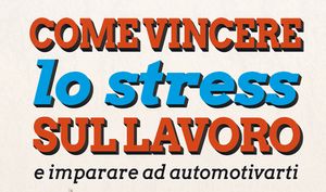 Come vincere lo stress sul lavoro e imparare ad automotivarti - Luca  Stanchieri